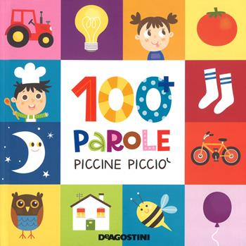 100 parole piccine picciò. Ediz. a colori - Beatrice Tinarelli - Libro De Agostini 2018, Prime letture | Libraccio.it