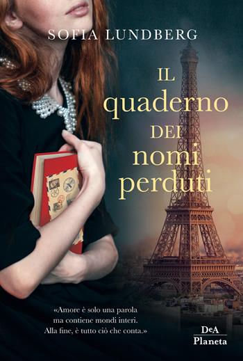 Il quaderno dei nomi perduti - Sofia Lundberg - Libro DeA Planeta Libri 2018 | Libraccio.it