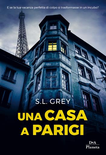 Una casa a Parigi - S. L. Grey - Libro DeA Planeta Libri 2018 | Libraccio.it