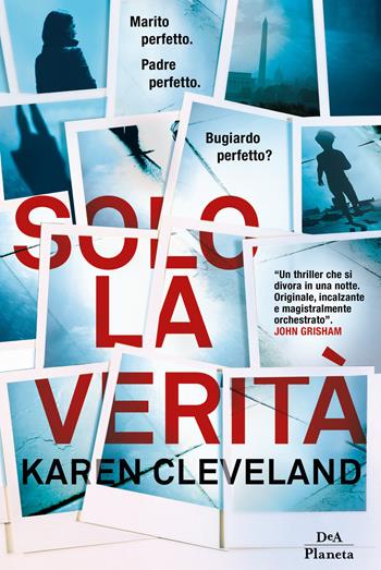 Solo la verità - Karen Cleveland - Libro DeA Planeta Libri 2018 | Libraccio.it