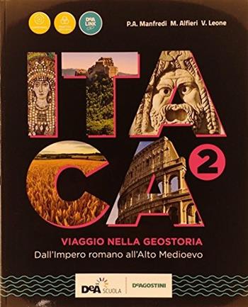 Itaca. Viaggio nella geostoria. Con atlante. Vol. 2: Dall'impero romano all'alto medioevo - P. A. Manfredi, M. Alfieri, V. Leone - Libro De Agostini 2018 | Libraccio.it