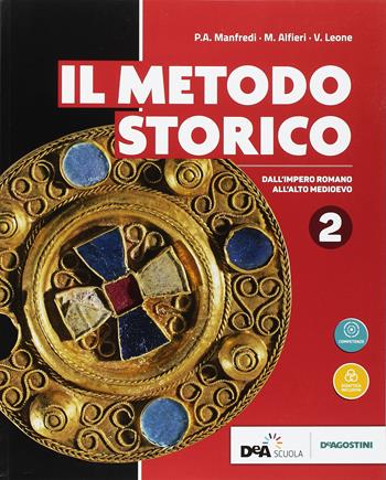 Il metodo storico. Con ebook. Con espansione online. Vol. 2: Dall'impero romano all'alto medioevo - P. A. Manfredi, M. Alfieri, V. Leone - Libro De Agostini 2018 | Libraccio.it