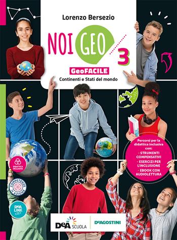 Noi Geo. Geofacile. Per la Scuola media. Vol. 3 - Lorenzo Bersezio - Libro De Agostini 2018 | Libraccio.it