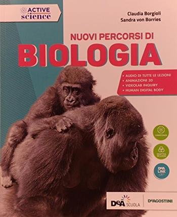 Nuovi percorsi di biologia. e professionali. Nuova ediz. Con ebook. Con espansione online - Claudia Borgioli, Sandra von Borries - Libro De Agostini 2018 | Libraccio.it