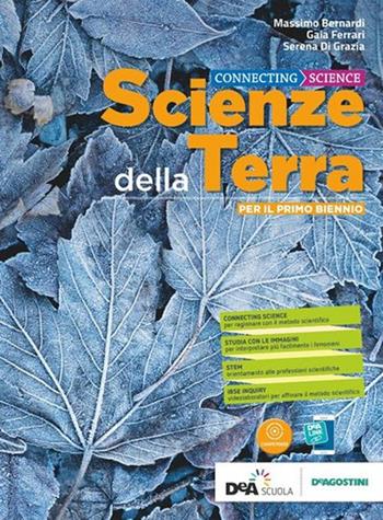 Connecting science. Scienze della terra. Per il primo biennio delle Scuole superiori. Con e-book. Con espansione online. Vol. 1 - Massimo Bernardi, Gaia Ferrari, Serena Di Grazia - Libro De Agostini 2019 | Libraccio.it