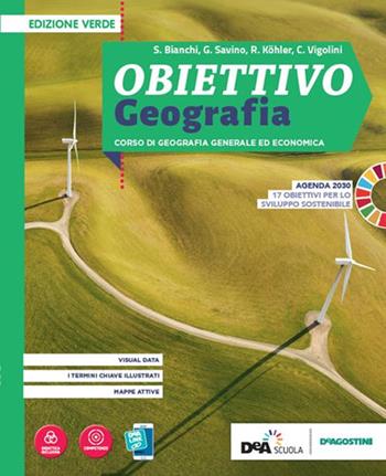 Obiettivo geografia. Corso di Geografia generale ed economica. Ediz. verde. Con e-book. Con espansione online - Maria Grazia Savino, Stefano Bianchi, Rossella Köhler - Libro De Agostini 2019 | Libraccio.it