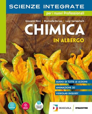 Scienze integrate. Chimica in albergo. e professionali. Con e-book. Con espansione online - Giovanni Ricci, Marinella De Leo, Luigi Garlaschelli - Libro De Agostini 2019 | Libraccio.it