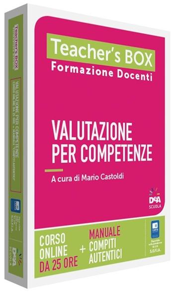 Valutazione per competenze - Teacher's BOX Formazione docenti DeA Scuola, corso online + manuale  - Mario Castoldi - Libro De Agostini 2019 | Libraccio.it