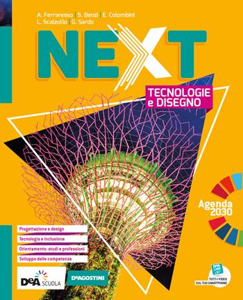 Next. Tecnologie e disegno. Ediz. compatta. Con Quaderno delle competenze. Con e-book. Con espansione online. Con DVD-ROM - Andrea Ferraresso, Sara Benzi, Enrico Colombini - Libro De Agostini Scuola 2020 | Libraccio.it