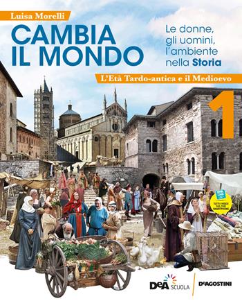 Cambia il mondo. Le donne, gli uomini, l'ambiente nella storia. Con quaderno delle competenze, Educazione civica e Storia antica. Vol. 1: L' età tardo-antica e il Medioevo - Luisa Morelli - Libro De Agostini 2021 | Libraccio.it