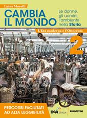 Cambia il mondo. Le donne, gli uomini, l'ambiente nella storia. Percorsi facilitati ad alta leggibilità. Con e-book. Con espansione online. Vol. 2