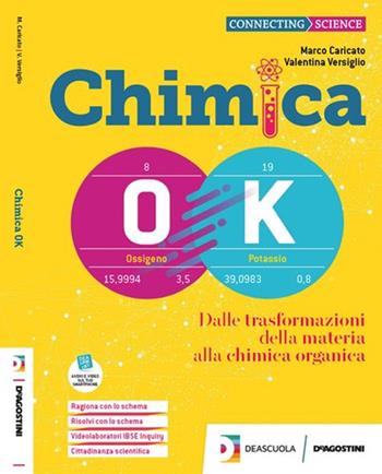 Chimica OK. Per il biennio degl Ist. tecnici tecnologici. - Valentina Versiglio, Marco Caricato - Libro De Agostini 2020 | Libraccio.it