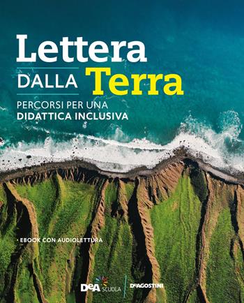 Lettera dalla terra. Percorsi per una didattica inclusiva. Con e-book. Con espansione online - Luca Mercalli, Matteo Di Napoli - Libro De Agostini 2021 | Libraccio.it