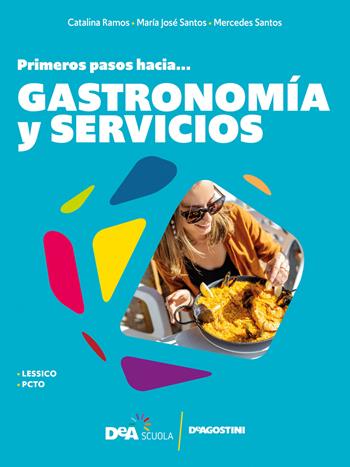 #español. Primeros pasos hacia... gastronomia y servicios. - Catalina Ramos, Maria José Santos, Mercedes Santos - Libro De Agostini 2021 | Libraccio.it