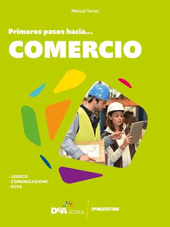 #español. Primeros pasos hacia... comercio. Per le Scuole superiori - Catalina Ramos, Maria José Santos, Mercedes Santos - Libro De Agostini 2021 | Libraccio.it