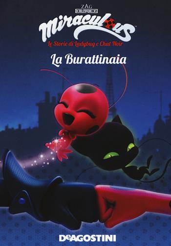 La burattinaia. Miraculous. Le storie di Ladybug e Chat Noir. Ediz. a colori  - Libro De Agostini 2018 | Libraccio.it