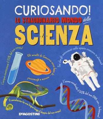 Curiosando! Lo straordinario mondo della scienza. Ediz. a colori - Dan Green - Libro De Agostini 2018, Grandi libri | Libraccio.it