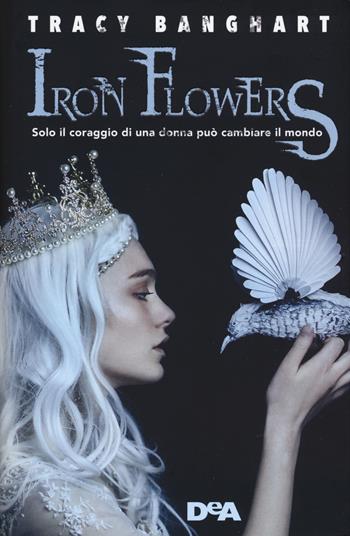 Iron Flowers - Tracy Banghart - Libro De Agostini 2018, Le gemme | Libraccio.it