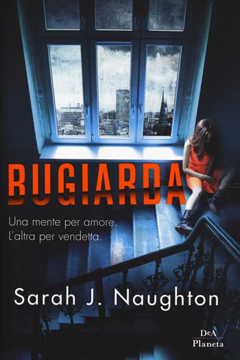 Bugiarda - Sarah J. Naughton - Libro DeA Planeta Libri 2018 | Libraccio.it