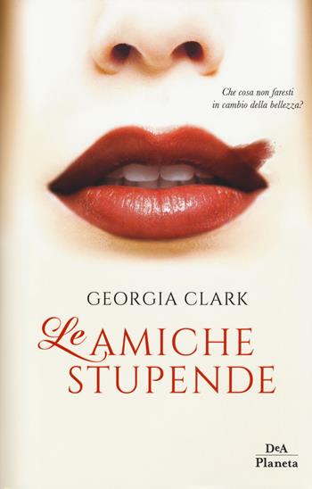 Le amiche stupende - Georgia Clark - Libro DeA Planeta Libri 2018 | Libraccio.it