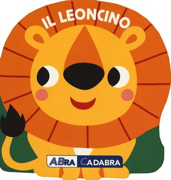 Il leoncino. Ediz. a colori - Deborah Van de Leligraaf - Libro ABraCadabra 2018 | Libraccio.it
