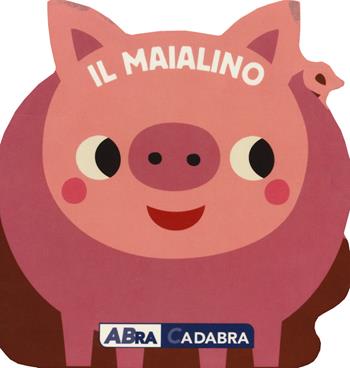 Il maialino. Ediz. a colori - Deborah Van de Leligraaf - Libro ABraCadabra 2018 | Libraccio.it