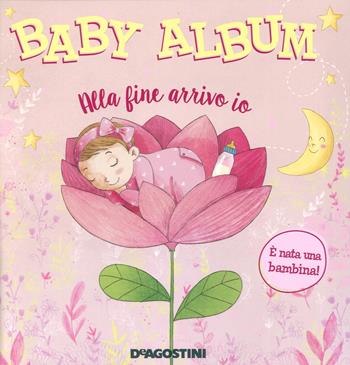 Baby album. Alla fine arrivo io. È nata una bambina! - Tea Orsi - Libro De Agostini 2018 | Libraccio.it