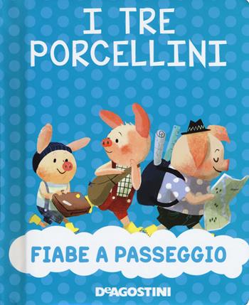 I tre porcellini. Nuova ediz. - Valentina Deiana, Mattia Fontana - Libro De Agostini 2018, Fiabe a passeggio | Libraccio.it