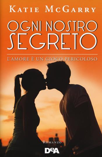 Ogni nostro segreto. L'amore è un gioco pericoloso - Katie McGarry - Libro De Agostini 2018 | Libraccio.it