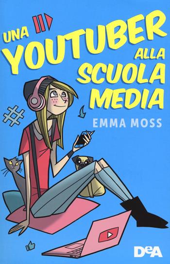 Una youtuber alla scuola media - Emma Moss - Libro De Agostini 2018, Le gemme | Libraccio.it