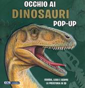 Occhio ai dinosauri. Libro pop-up. Ediz. a colori