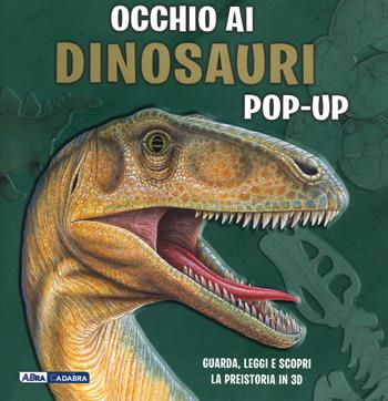 Occhio ai dinosauri. Libro pop-up. Ediz. a colori - Richard Dungworth, Andy Mansfield - Libro ABraCadabra 2018 | Libraccio.it