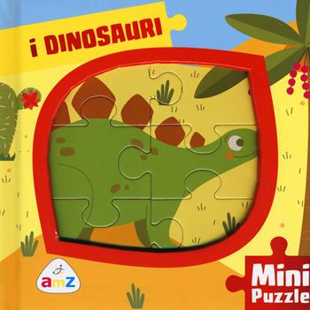 I dinosauri. Mini puzzle - Rita Giannetti, Valentina Deiana - Libro AMZ 2018 | Libraccio.it