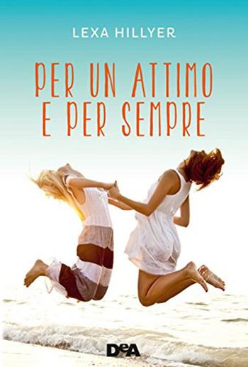 Per un attimo e per sempre - Lexa Hillyer - Libro De Agostini 2018, Le gemme | Libraccio.it