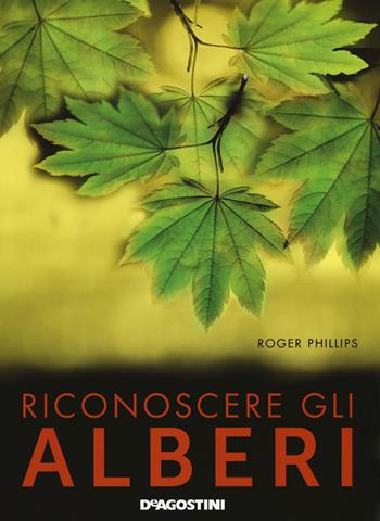 Riconoscere gli alberi - Roger Phillips - Libro De Agostini 2018 | Libraccio.it