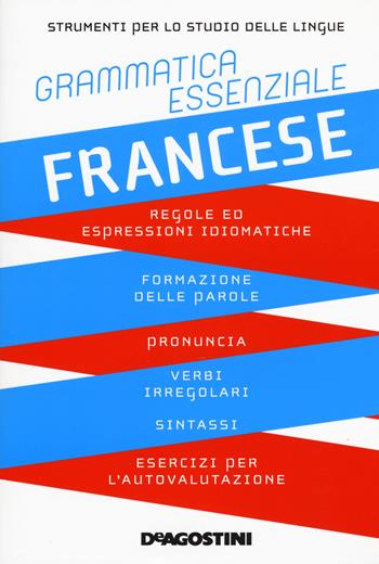 Grammatica essenziale. Francese  - Libro De Agostini 2018, Strumenti per lo studio delle lingue | Libraccio.it