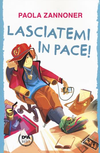 Lasciatemi in pace! - Paola Zannoner - Libro De Agostini 2018, DeA best | Libraccio.it