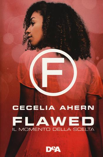 Il momento della scelta. Flawed - Cecelia Ahern - Libro De Agostini 2018, Le gemme | Libraccio.it