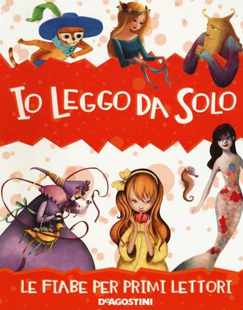 Io leggo da solo. Le fiabe per primi lettori - Paolo Valentino - Libro De Agostini 2018, Io leggo da solo | Libraccio.it