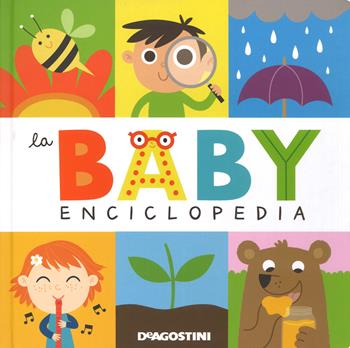La baby enciclopedia. Ediz. a colori - Beatrice Tinarelli - Libro De Agostini 2018, Piccini Picciò | Libraccio.it
