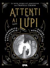 Attenti ai lupi. Le sette storie più spaventose dei fratelli Grimm