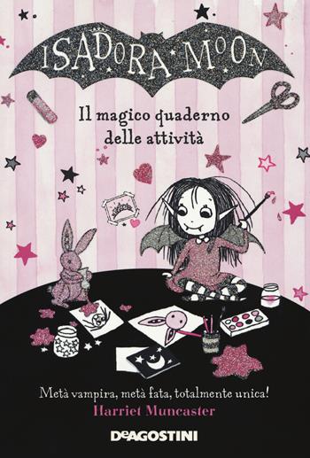 Il magico quaderno delle attività. Isadora Moon - Harriet Muncaster - Libro De Agostini 2018 | Libraccio.it