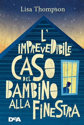 L'imprevedibile caso del bambino alla finestra - Lisa Thompson - Libro De Agostini 2018, Le gemme | Libraccio.it