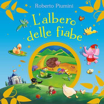 L' albero delle fiabe. Ediz. a colori - Roberto Piumini - Libro De Agostini 2018, Storie e filastrocche | Libraccio.it