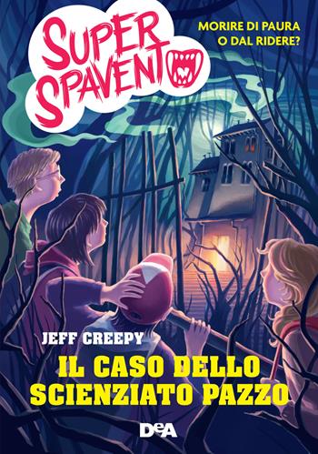 Il caso dello scienziato pazzo. Super spavento - Jeff Creepy - Libro De Agostini 2018, Le gemme | Libraccio.it