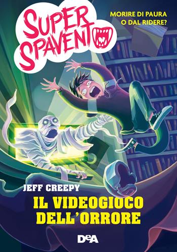 Il videogioco dell'orrore. Super spavento - Jeff Creepy - Libro De Agostini 2018, Le gemme | Libraccio.it