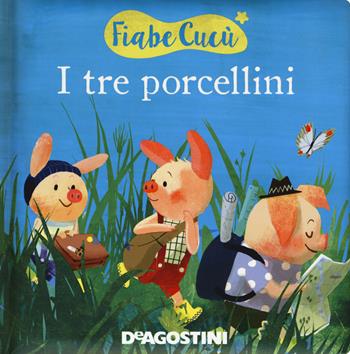 I tre porcellini. Ediz. a colori - Valentina Deiana, Mattia Fontana - Libro De Agostini 2018, Fiabe cucù | Libraccio.it