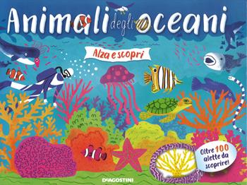 Animali degli oceani. Ediz. a colori - Amy Nicholls-Diver - Libro De Agostini 2018, Alza e scopri | Libraccio.it