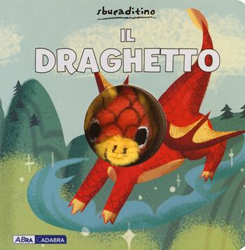 Il draghetto. Ediz. a colori - Victoria Ying - Libro ABraCadabra 2018, Sbucaditino | Libraccio.it