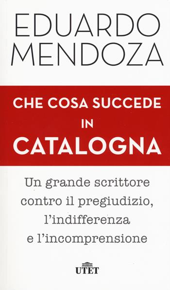 Che cosa succede in Catalogna. Con ebook - Eduardo Mendoza - Libro UTET 2018 | Libraccio.it